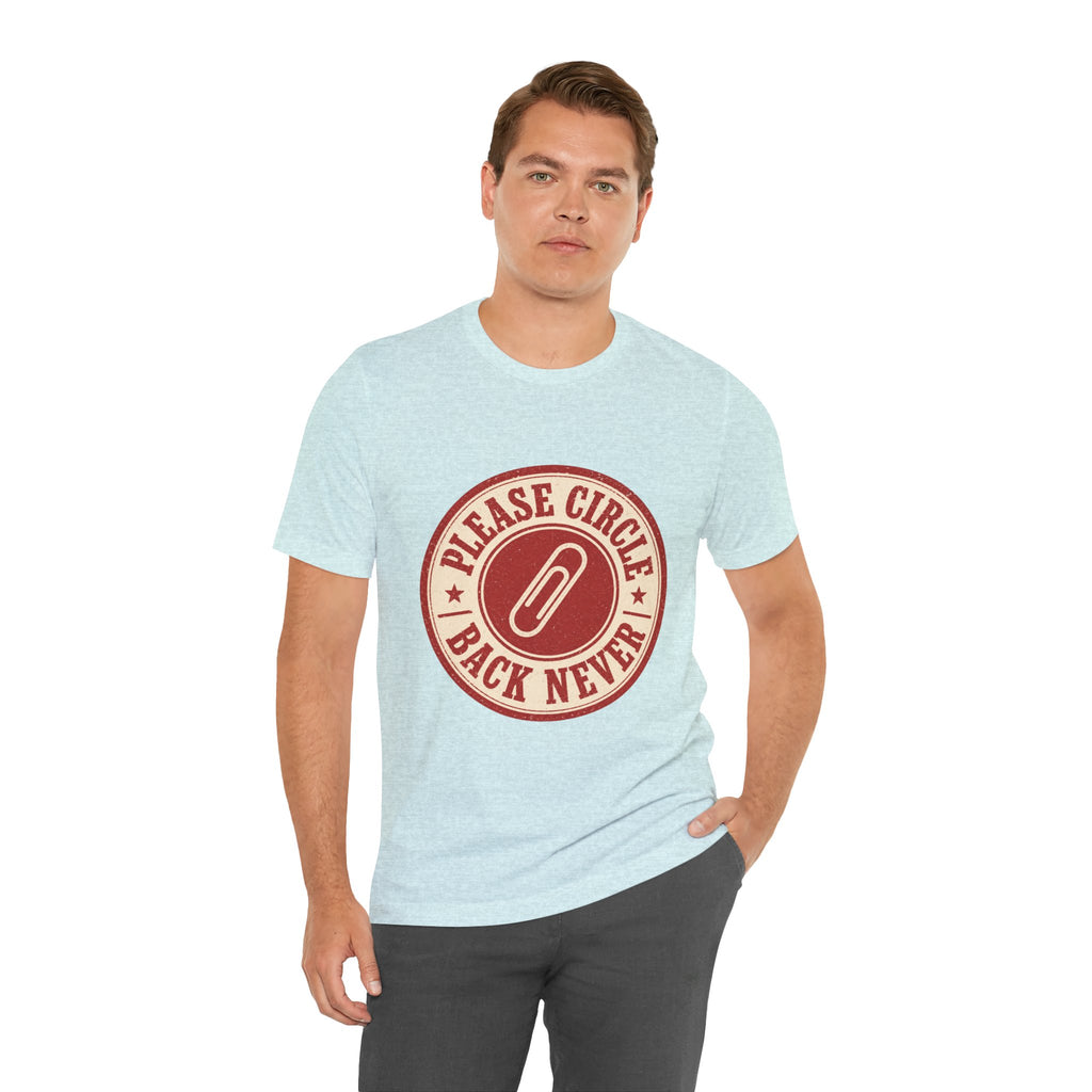 Please Circle Back Never Unisex T-Shirt