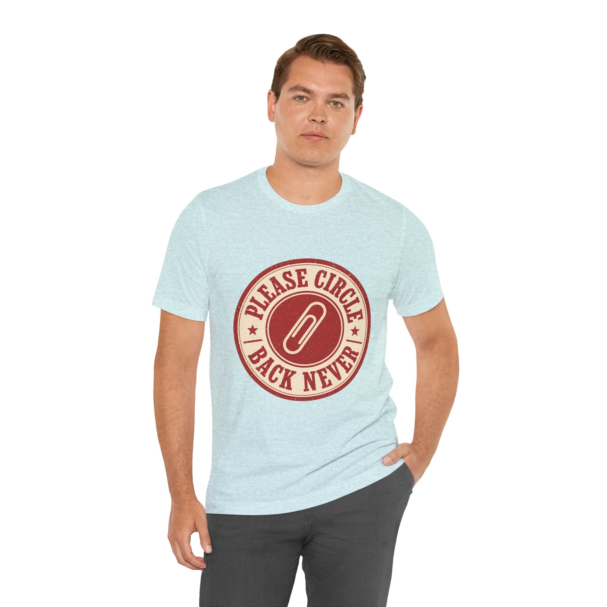 Please Circle Back Never Unisex T-Shirt