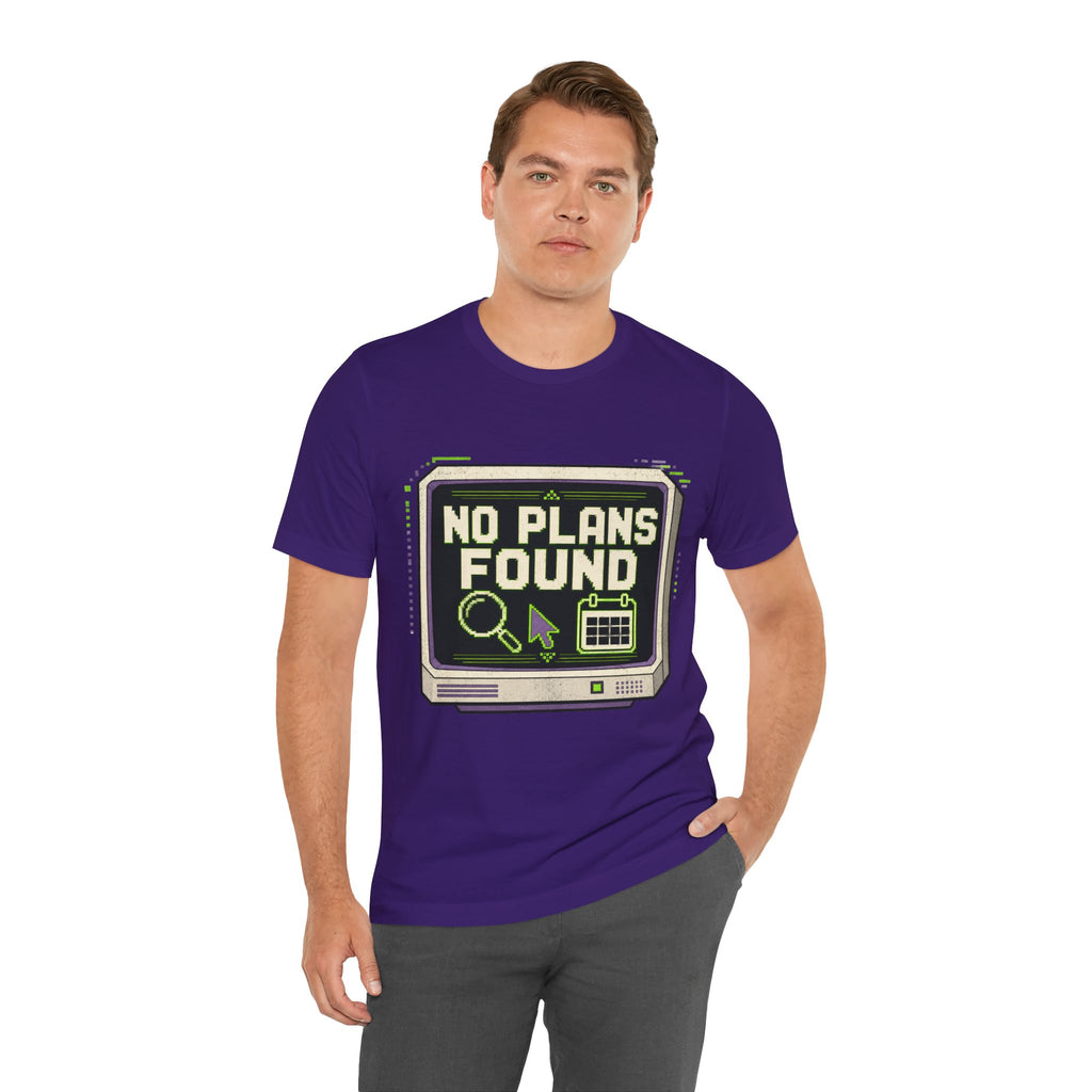 No Plans Found Unisex T-Shirt