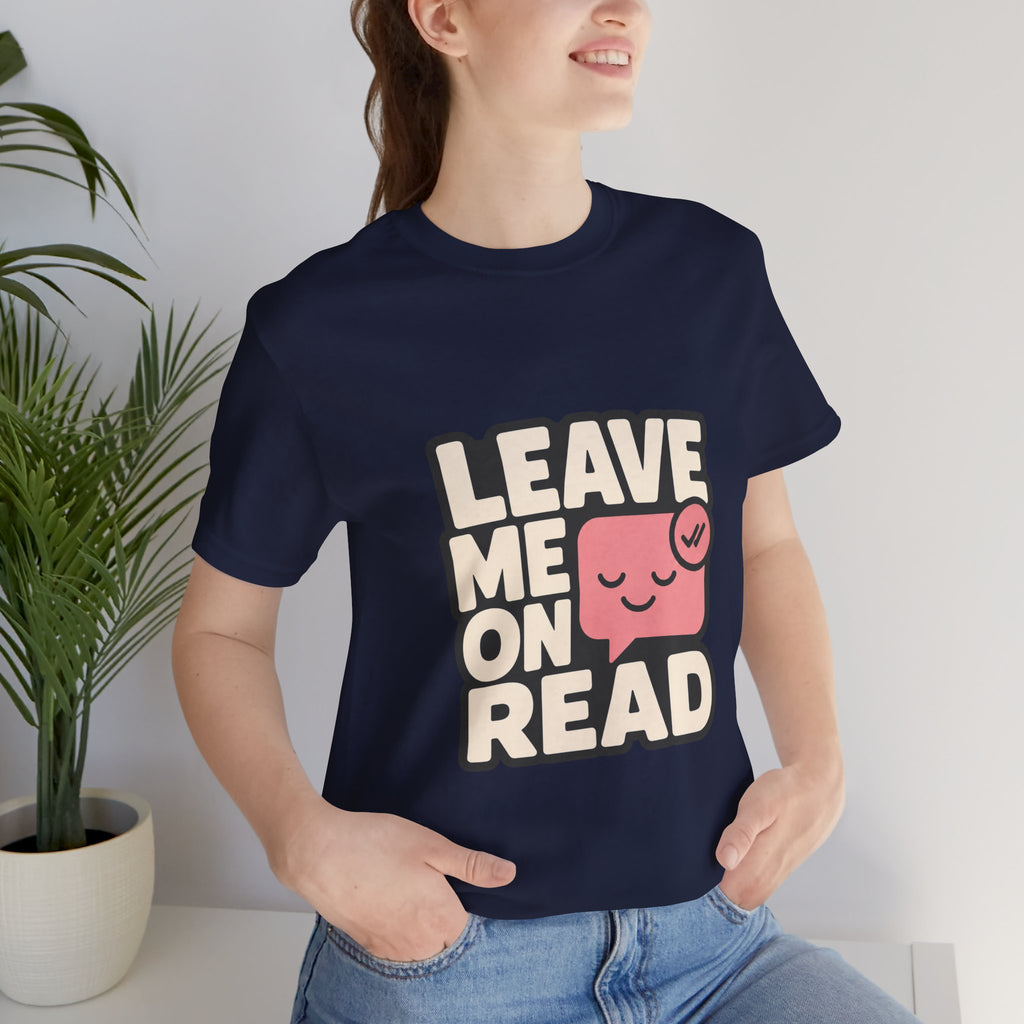 Leave Me On Read Unisex T-Shirt