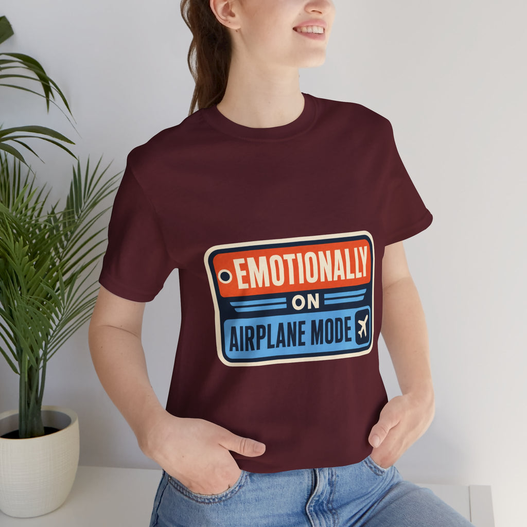 Emotionally On Airplane Mode Unisex T-Shirt