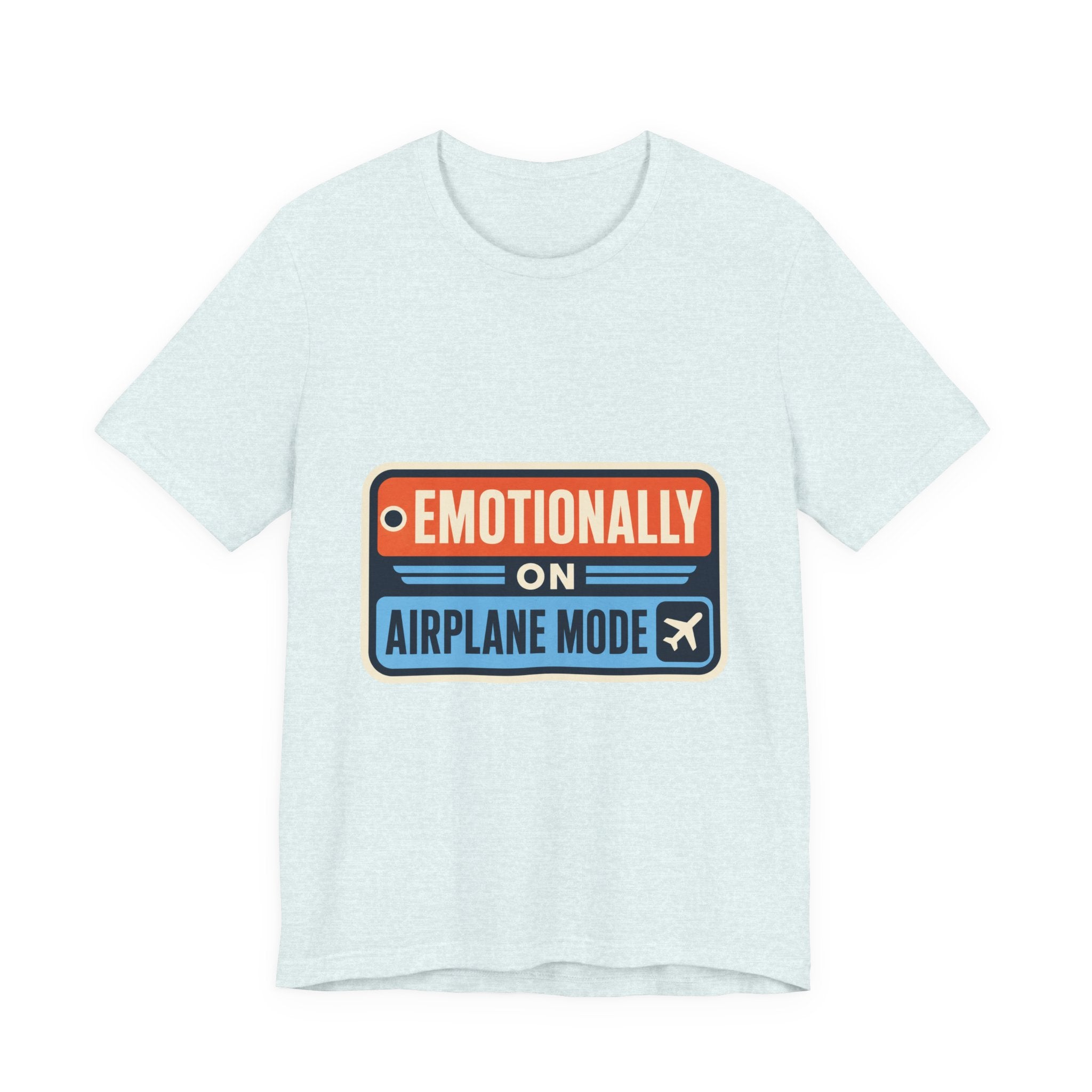Emotionally On Airplane Mode Unisex T-Shirt