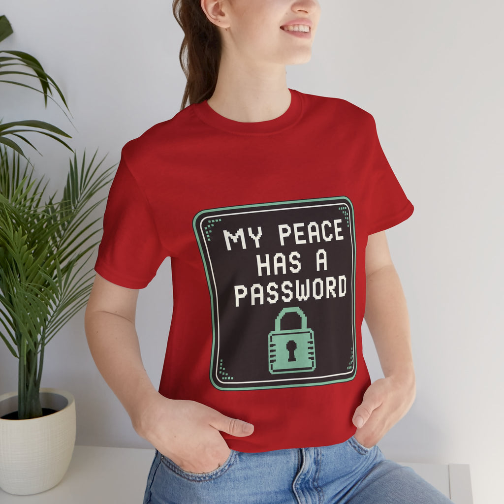 My Peace Has A Password Unisex T-Shirt