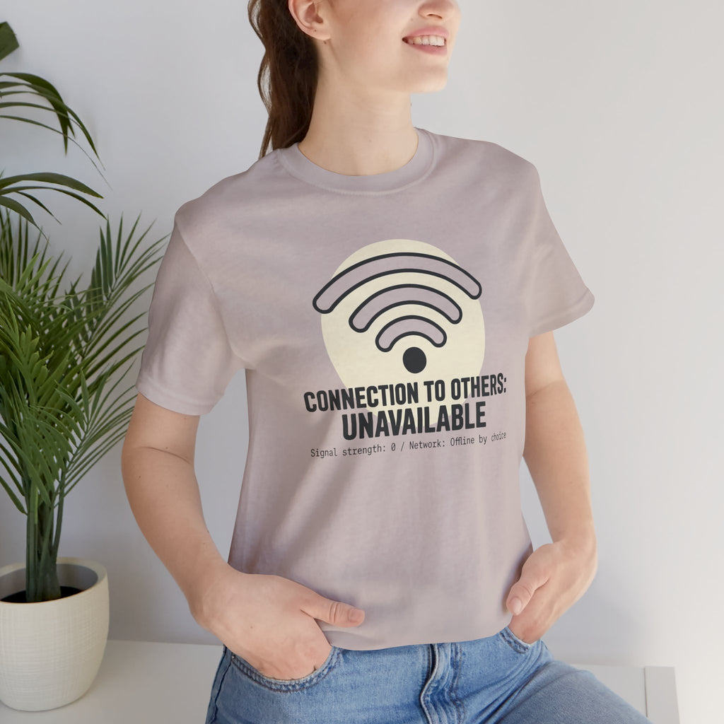 Connection to Others: Unavailable Unisex T-Shirt