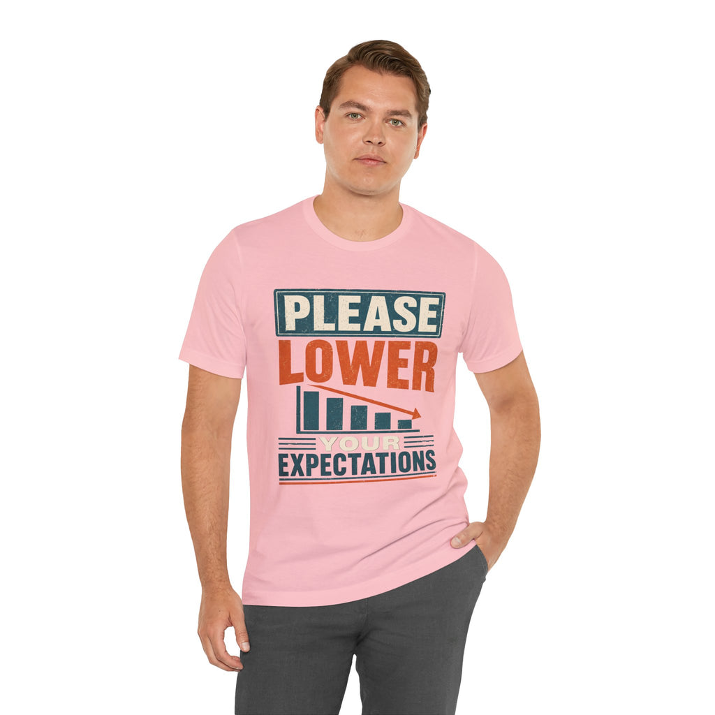 Please Lower Your Expectations Unisex T-Shirt