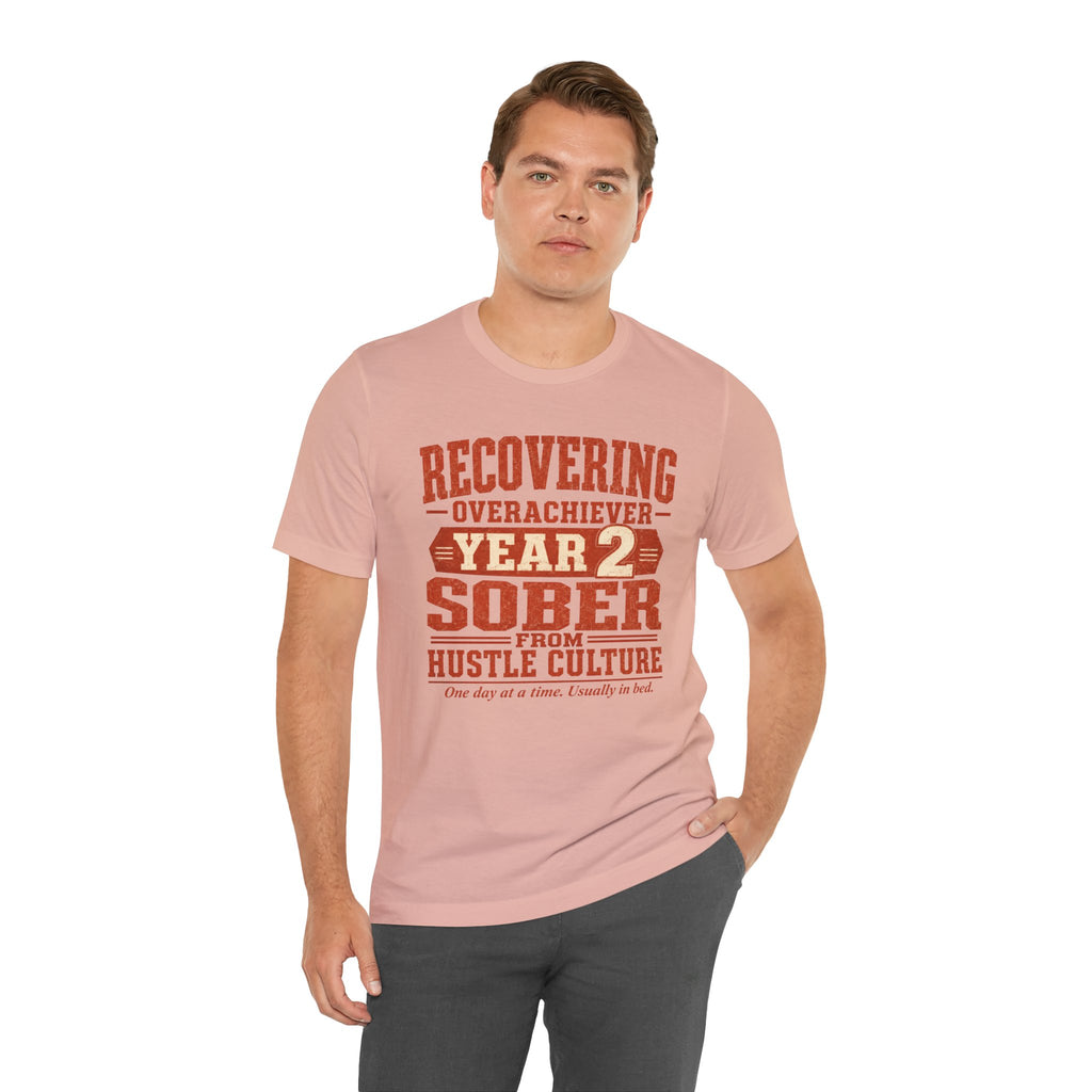 Recovering Overachiever Sober From Hustle Culture Unisex T-Shirt