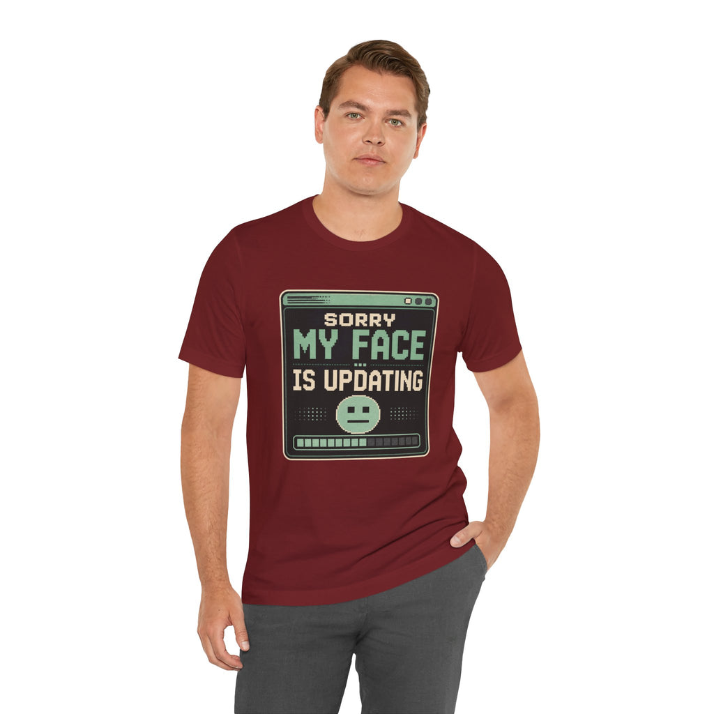 Sorry My Face Is Updating Unisex T-Shirt