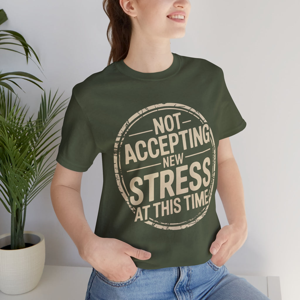 NOT ACCEPTING NEW STRESS AT THIS TIME