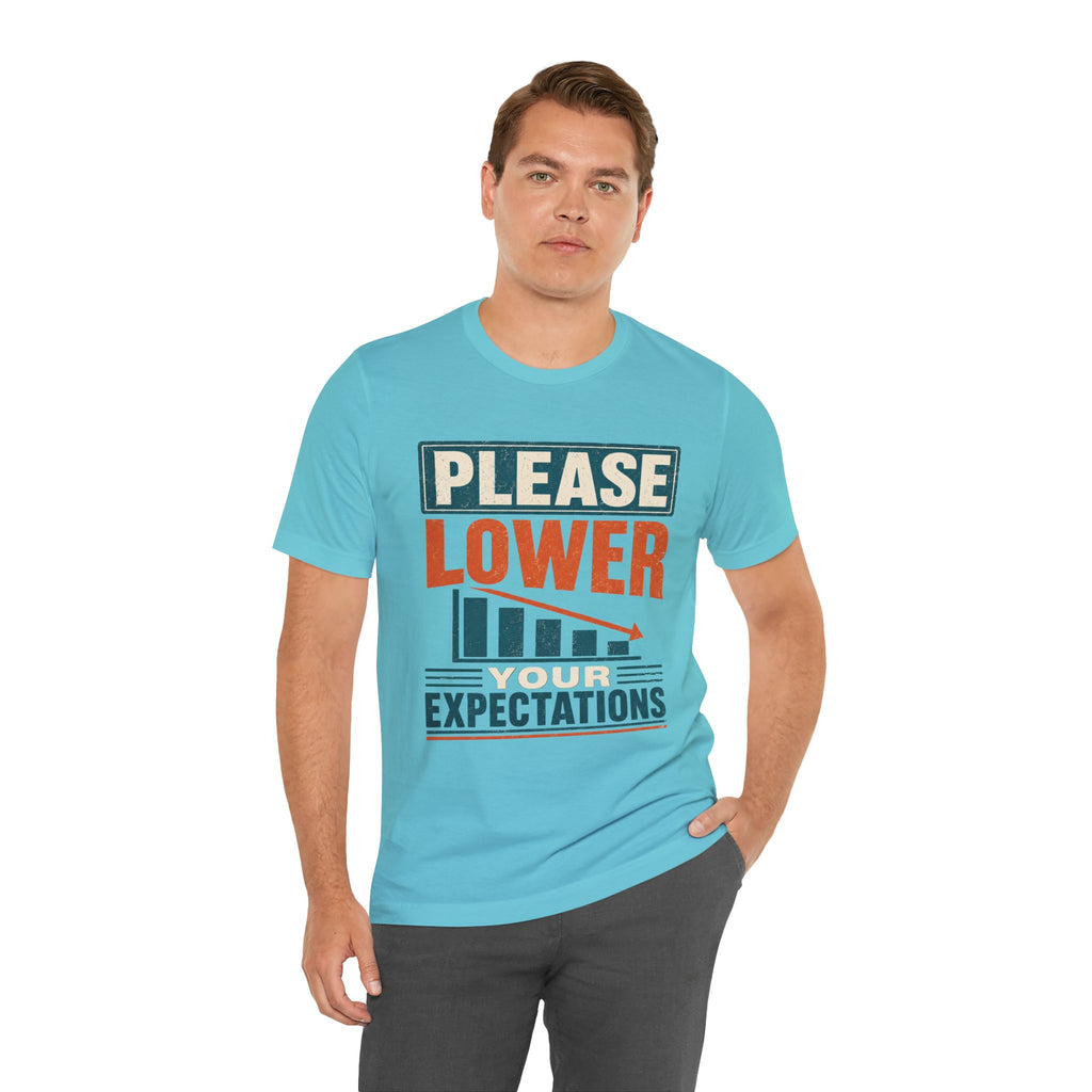 Please Lower Your Expectations Unisex T-Shirt