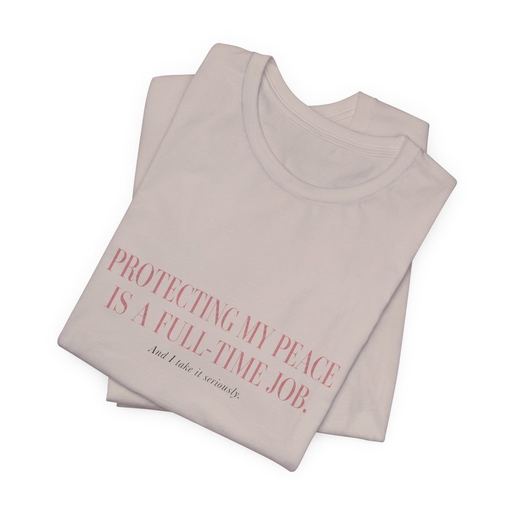 Protecting My Peace Is A Full-Time Job Unisex T-Shirt