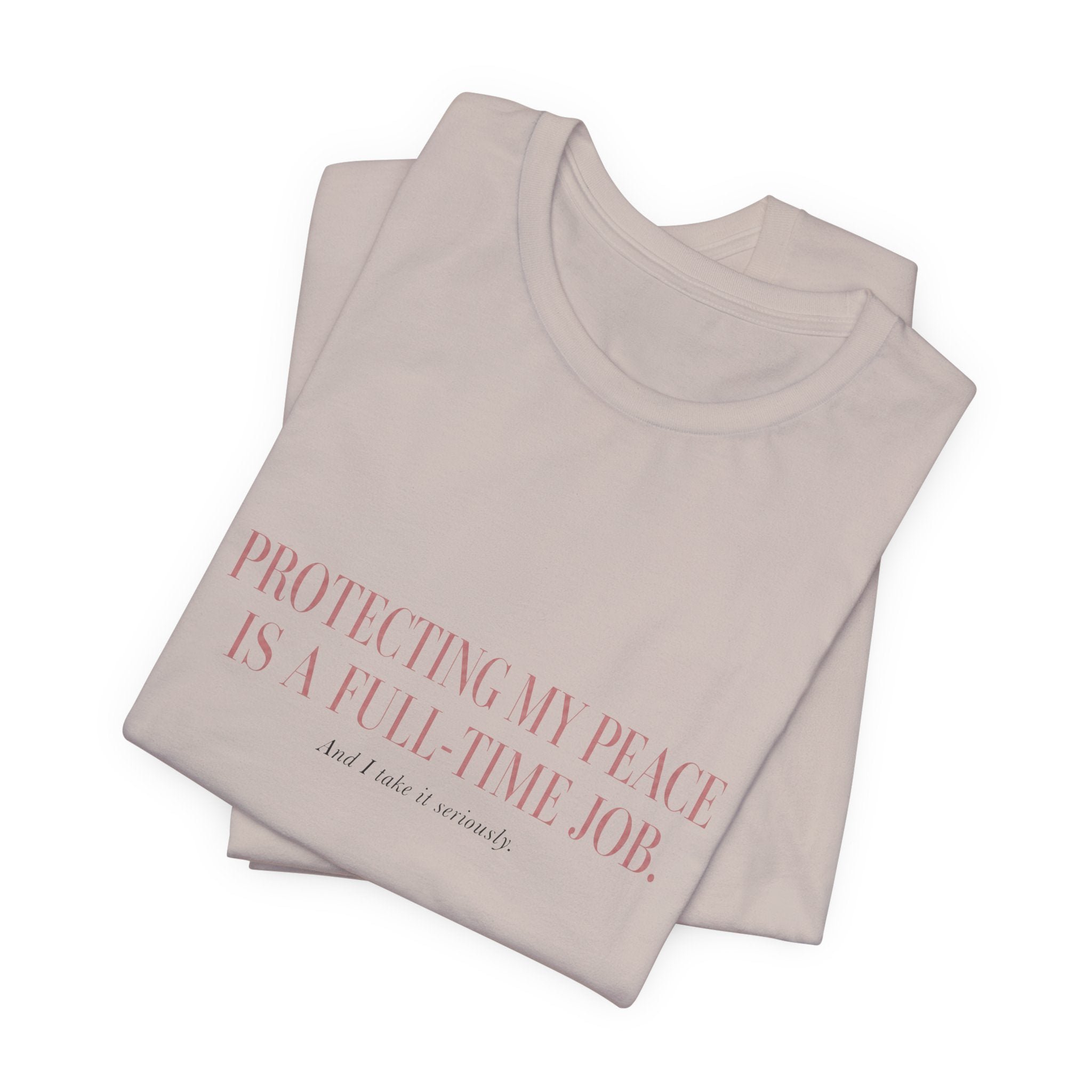 Protecting My Peace Is A Full-Time Job Unisex T-Shirt