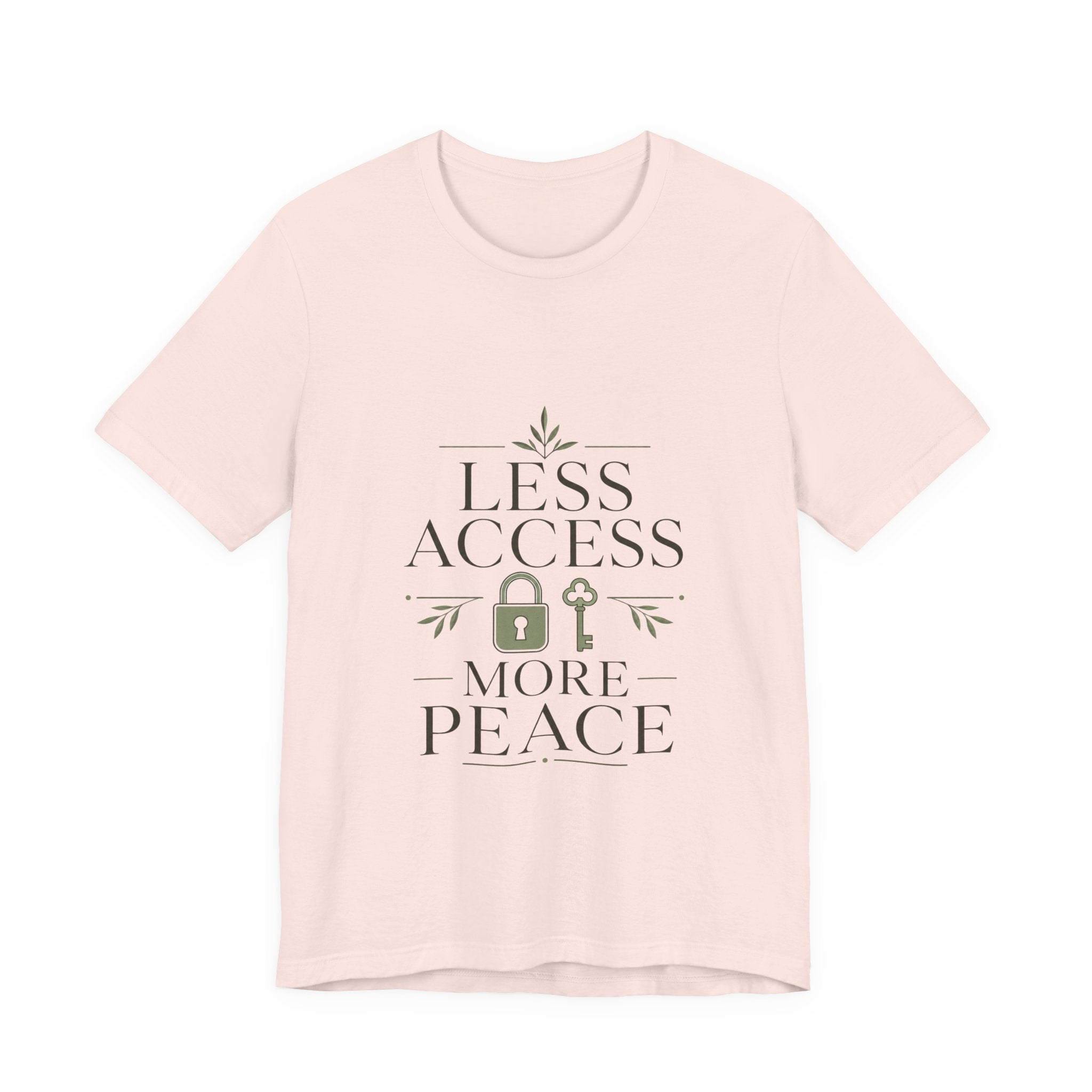 Less Access More Peace Unisex T-Shirt