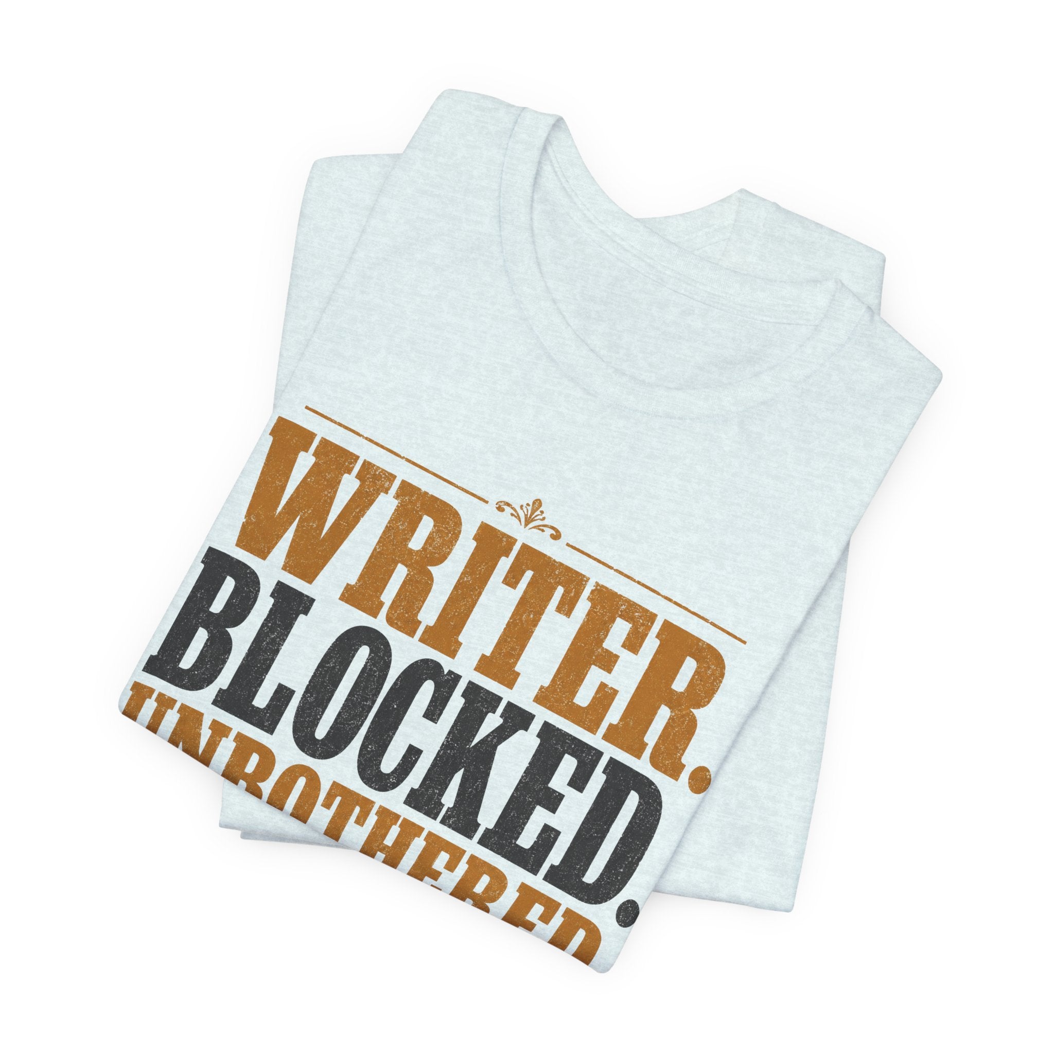 Writer. Blocked. Unbothered. Unisex T-Shirt
