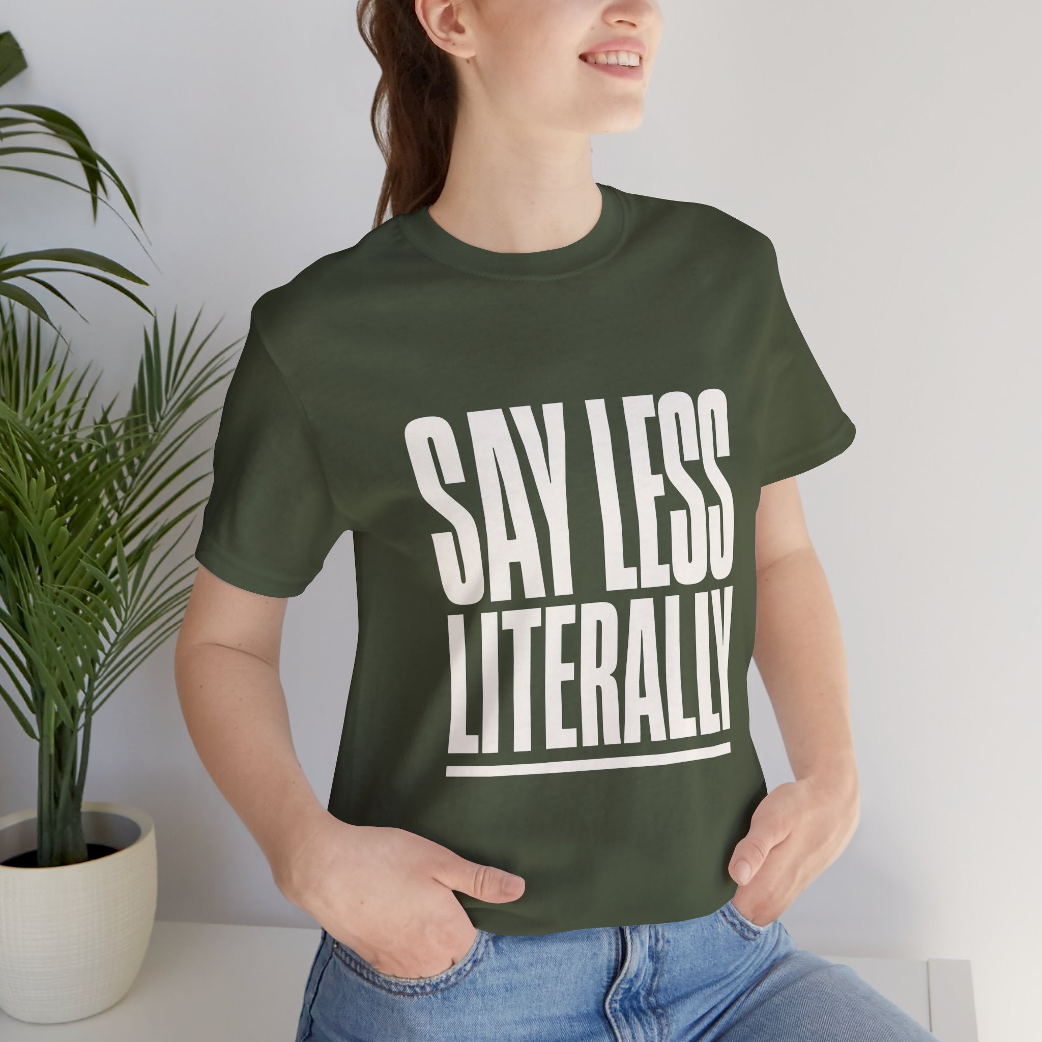 Say Less Literally Unisex T-Shirt