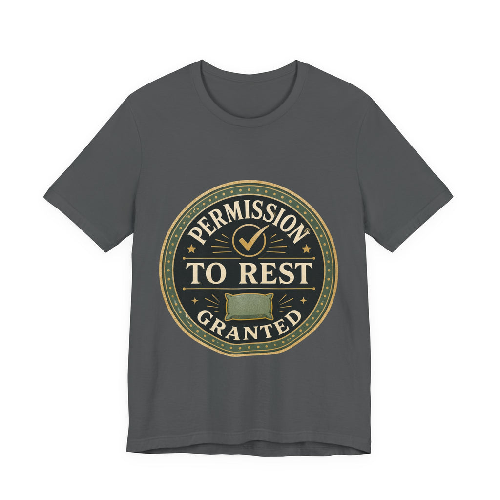 Permission To Rest Granted Unisex T-Shirt