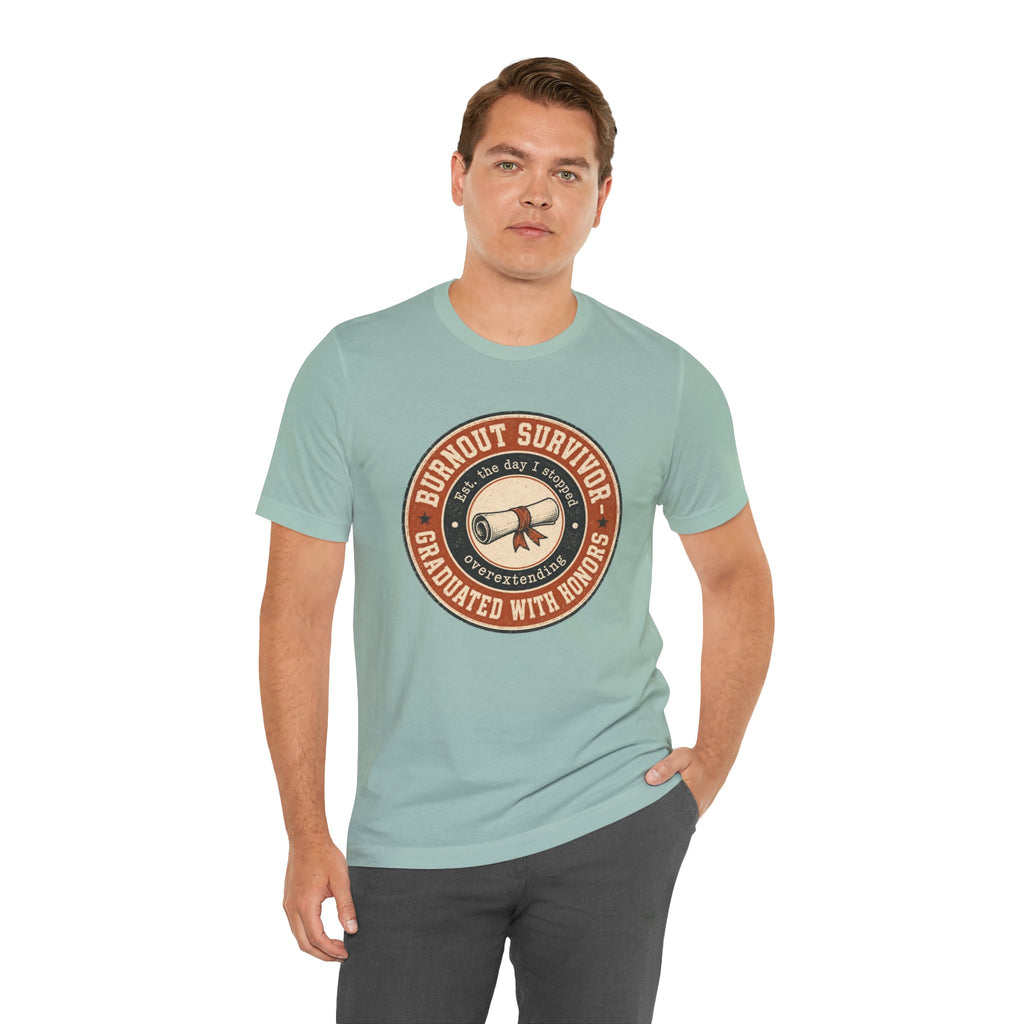 Burnout Survivor Graduated With Honors Unisex T-Shirt