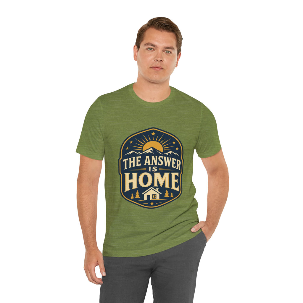 The Answer Is Home Unisex T-Shirt