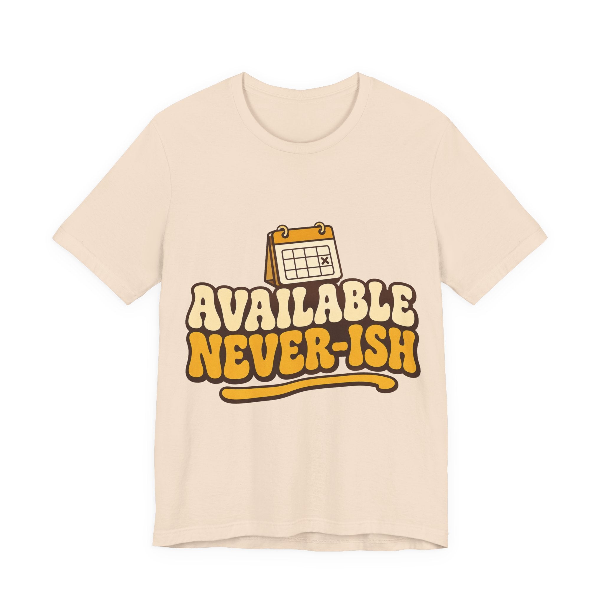 Available Never-ish Unisex T-Shirt