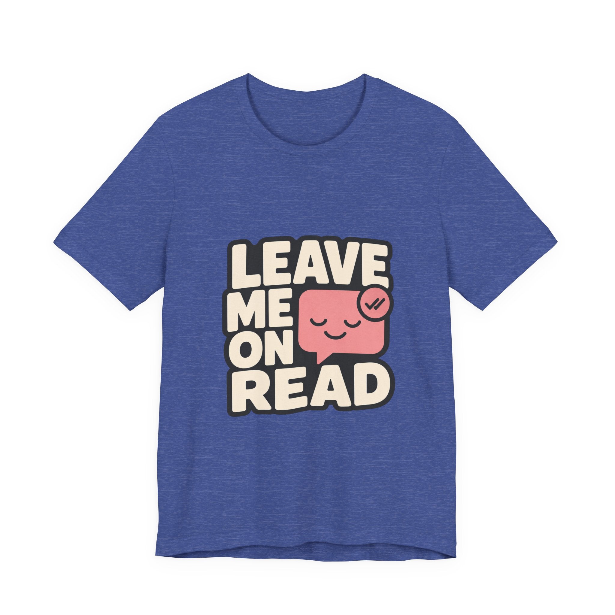 Leave Me On Read Unisex T-Shirt