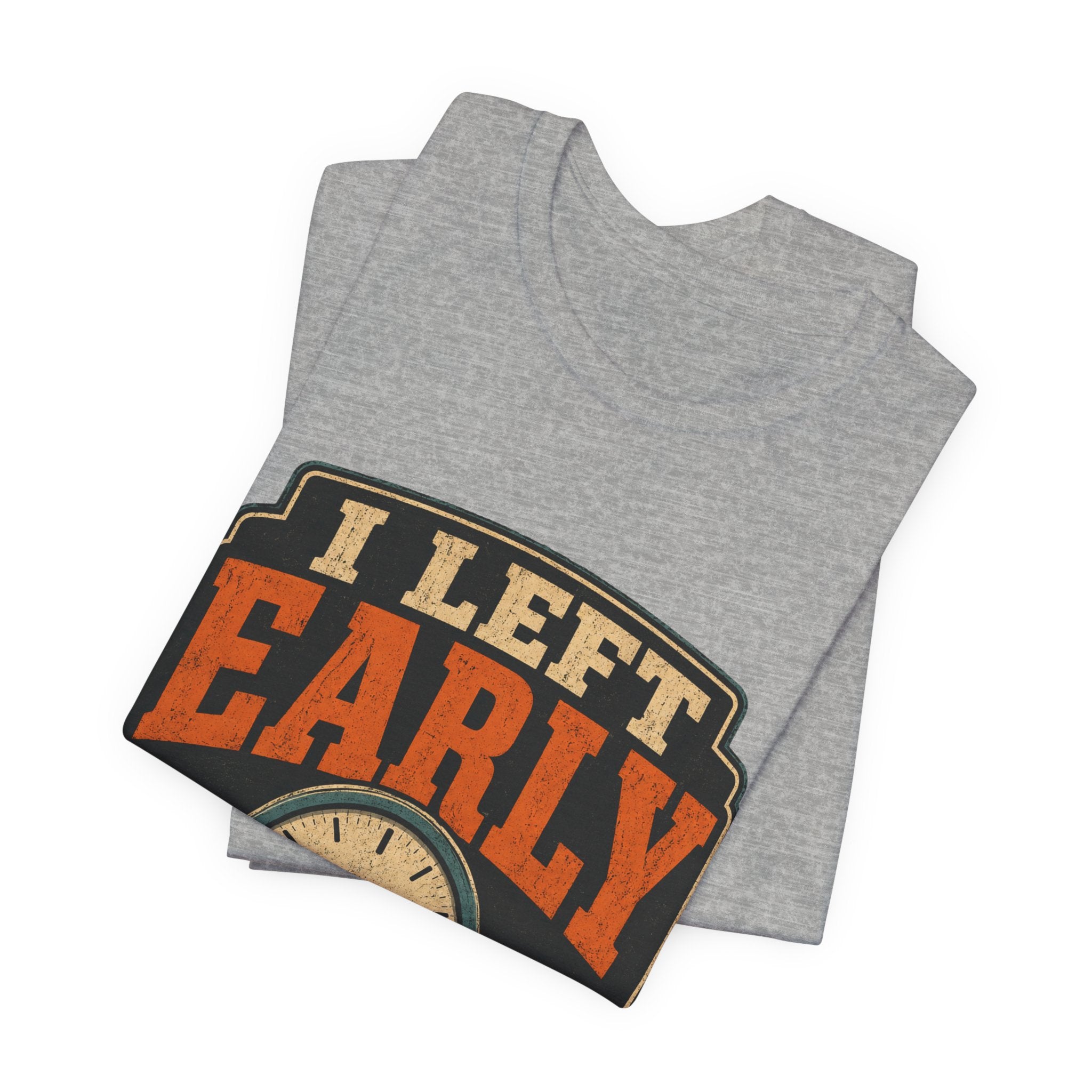 I Left Early Mentally Unisex T-Shirt