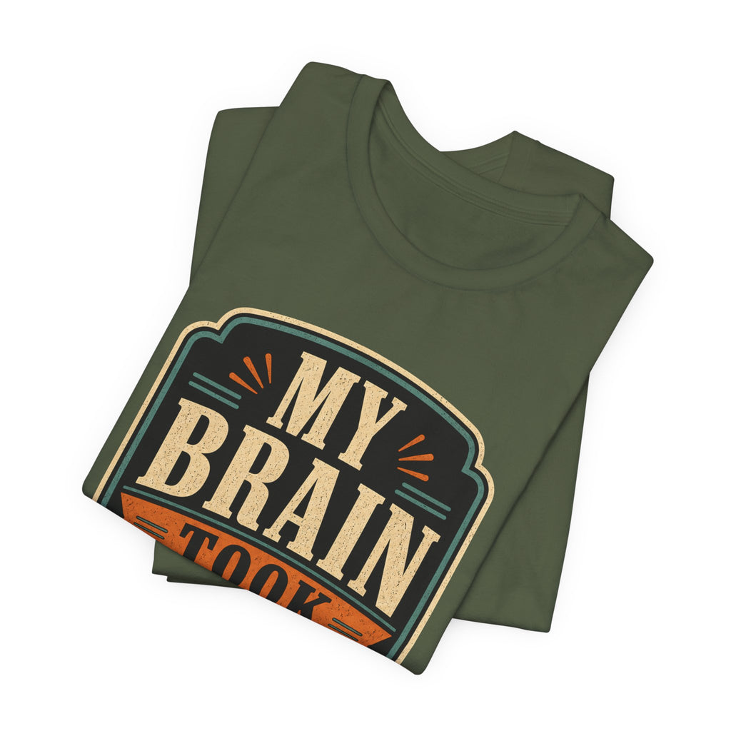 My Brain Took PTO Unisex T-Shirt
