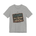 Closed For Self-Repair Unisex T-Shirt