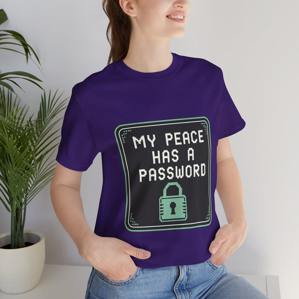 My Peace Has A Password Unisex T-Shirt