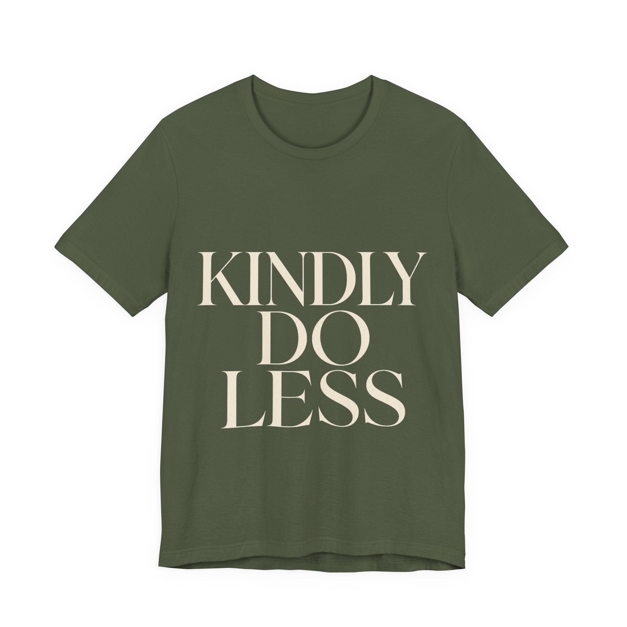 Kindly Do Less Unisex T-Shirt