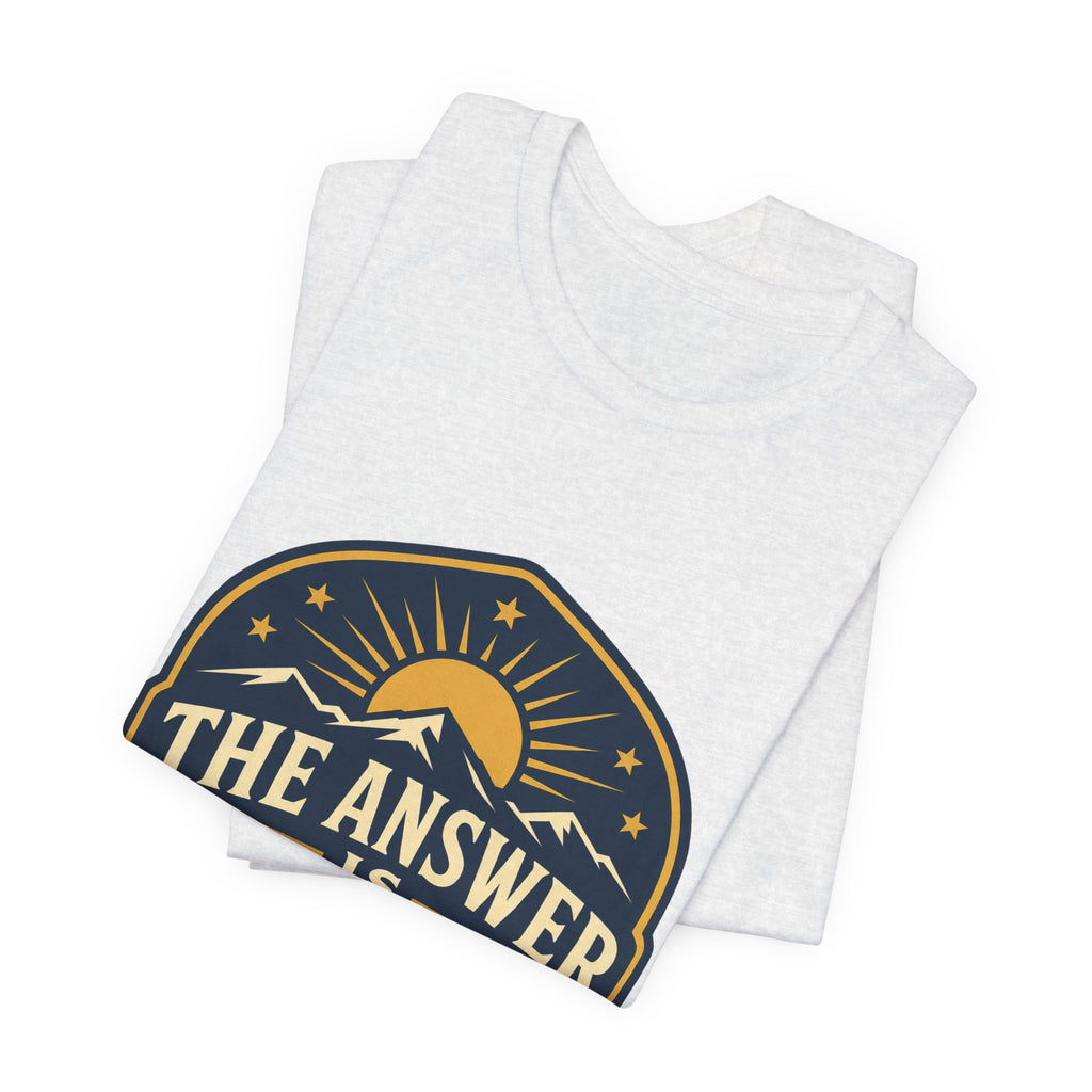 The Answer Is Home Unisex T-Shirt