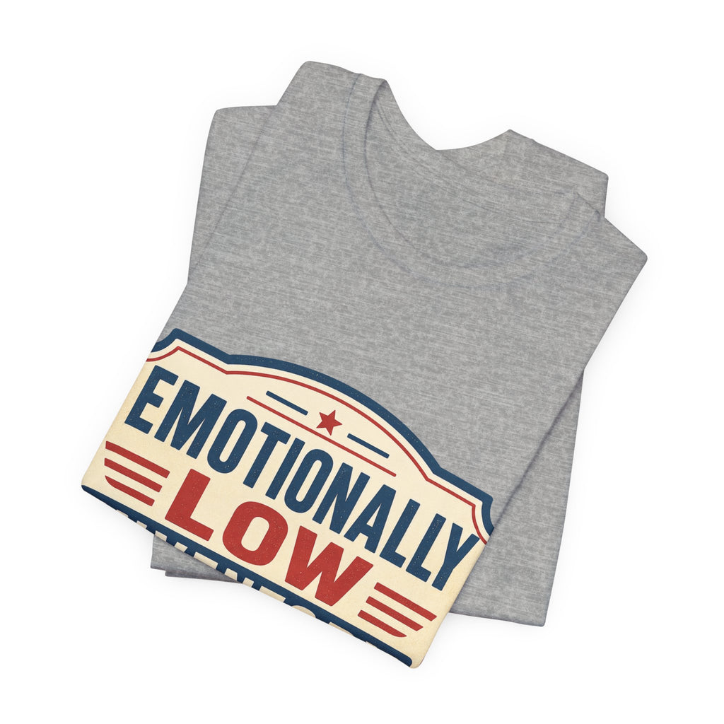 Emotionally Low Inventory Unisex T-Shirt