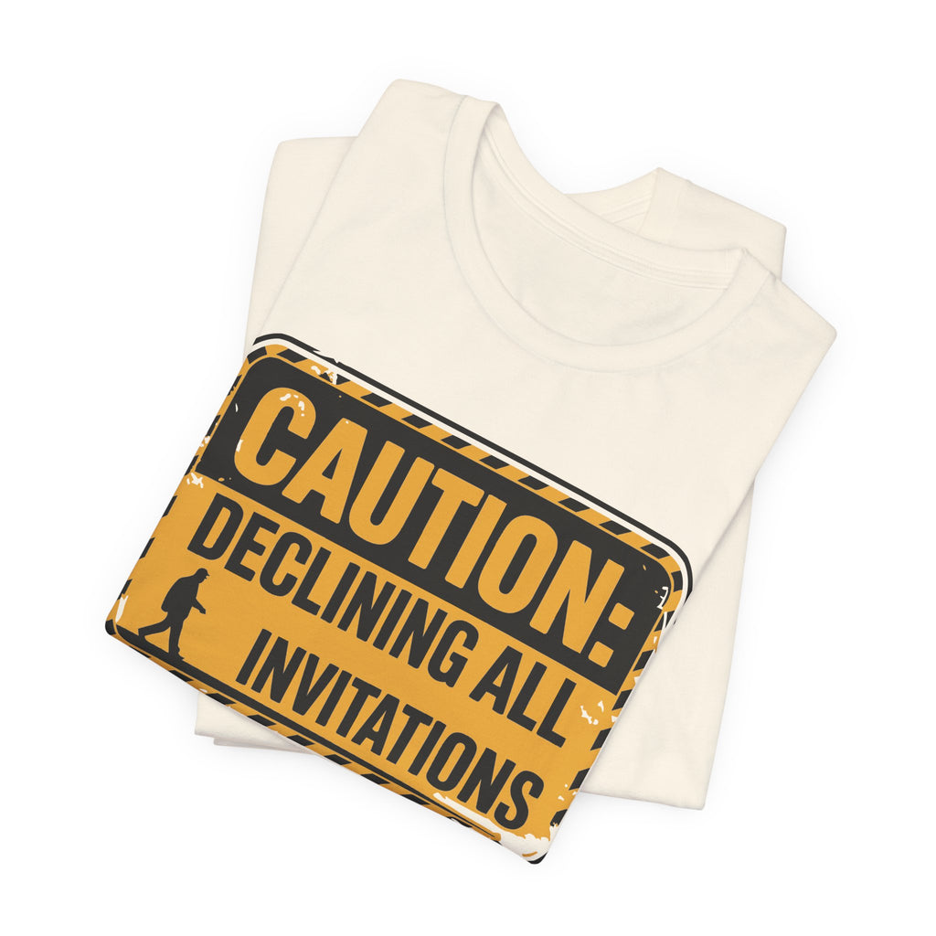 Caution Declining All Invitations Unisex T-Shirt