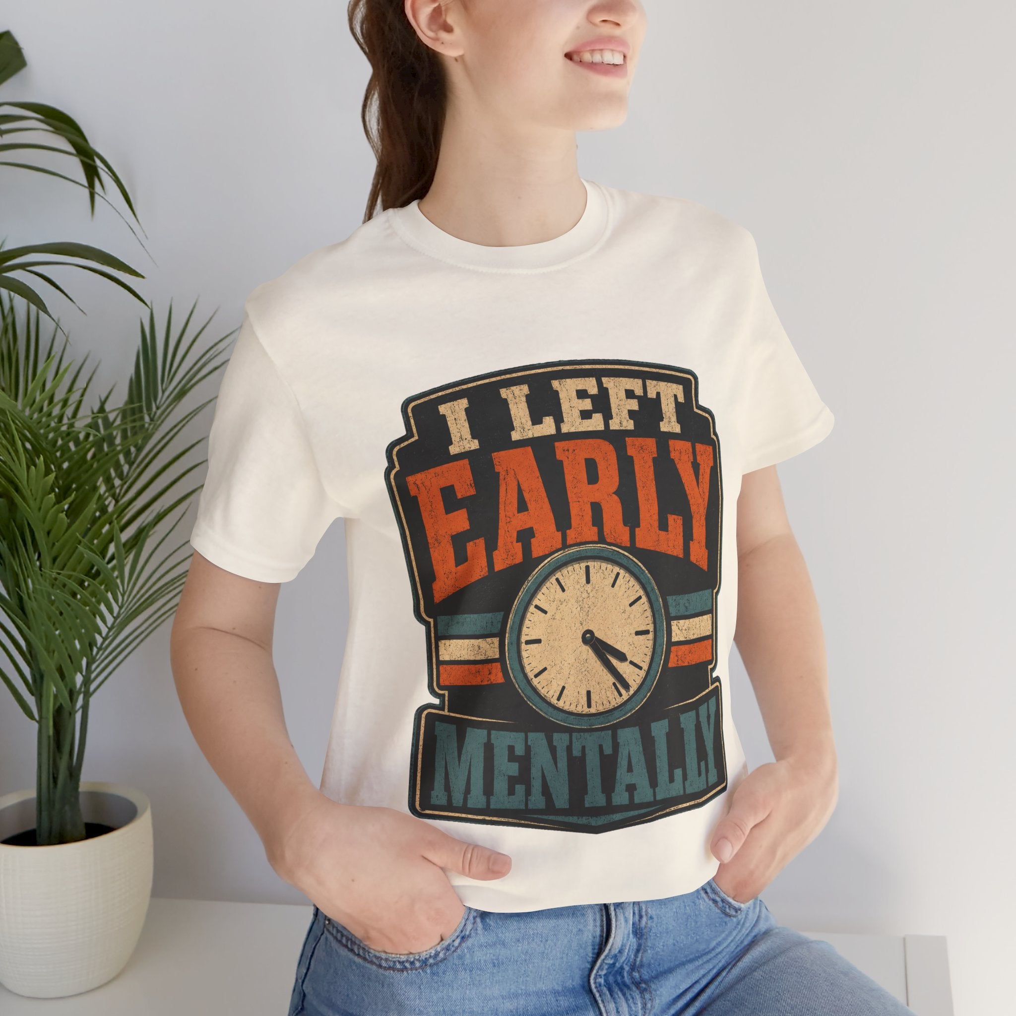 I Left Early Mentally Unisex T-Shirt