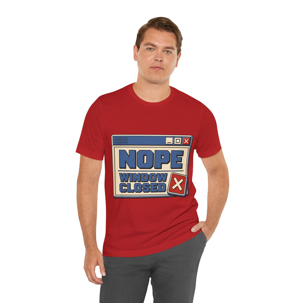 Nope Window Closed Unisex T-Shirt