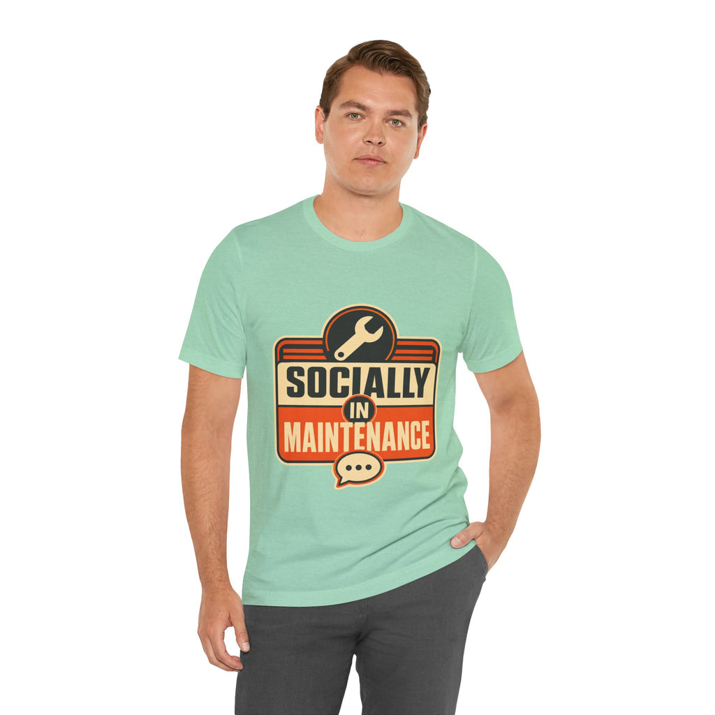 Socially In Maintenance Unisex T-Shirt