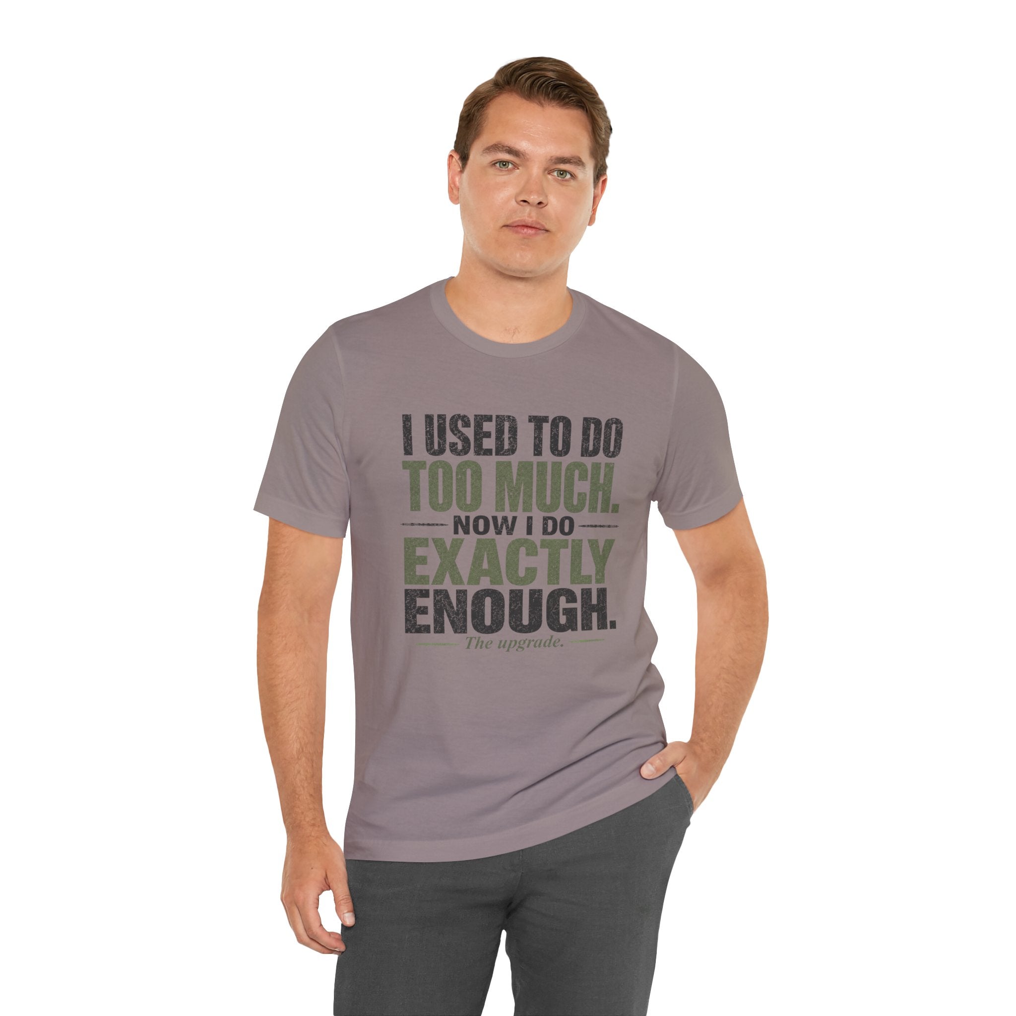I Used To Do Too Much Now I Do Exactly Enough Unisex T-Shirt