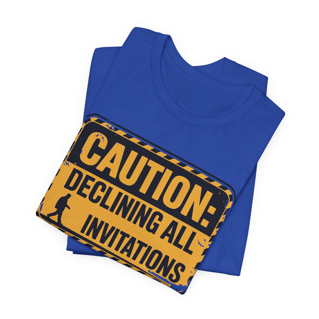 Caution Declining All Invitations Unisex T-Shirt