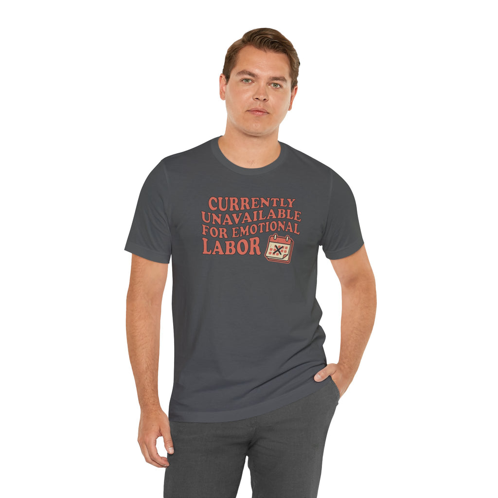 Currently Unavailable For Emotional Labor T-Shirt
