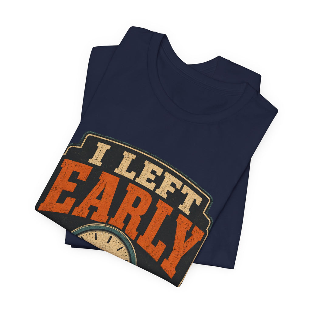 I Left Early Mentally Unisex T-Shirt