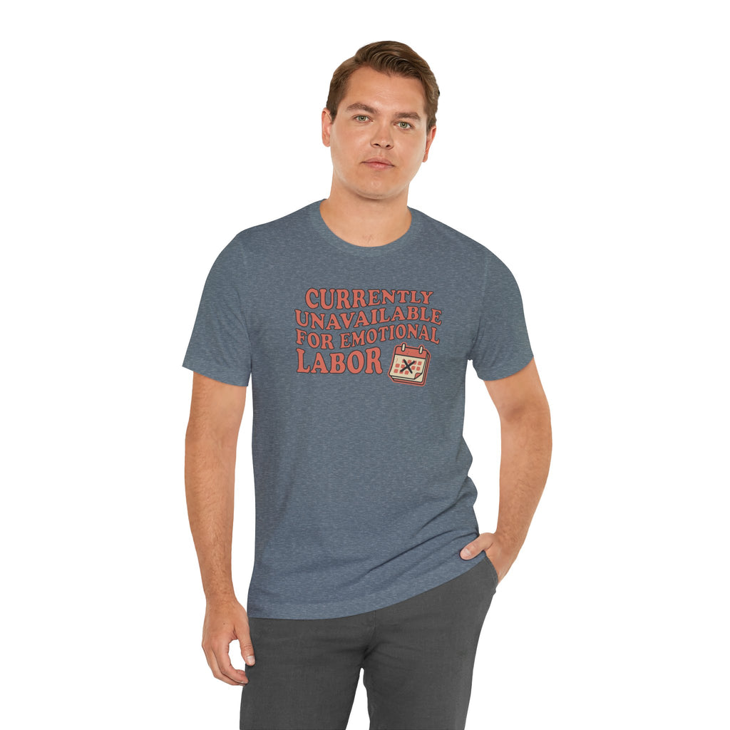 Currently Unavailable For Emotional Labor T-Shirt
