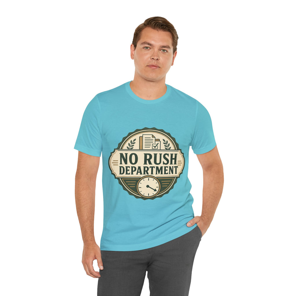 No Rush Department Unisex T-Shirt