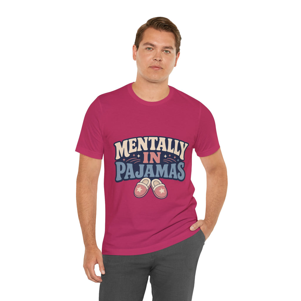 Mentally In Pajamas Unisex T-Shirt