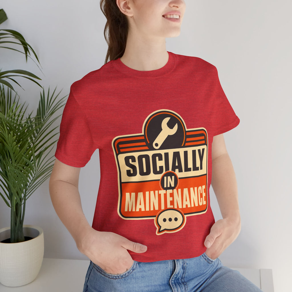 Socially In Maintenance Unisex T-Shirt