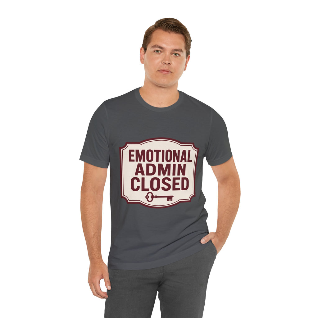 Emotional Admin Closed Unisex T-Shirt