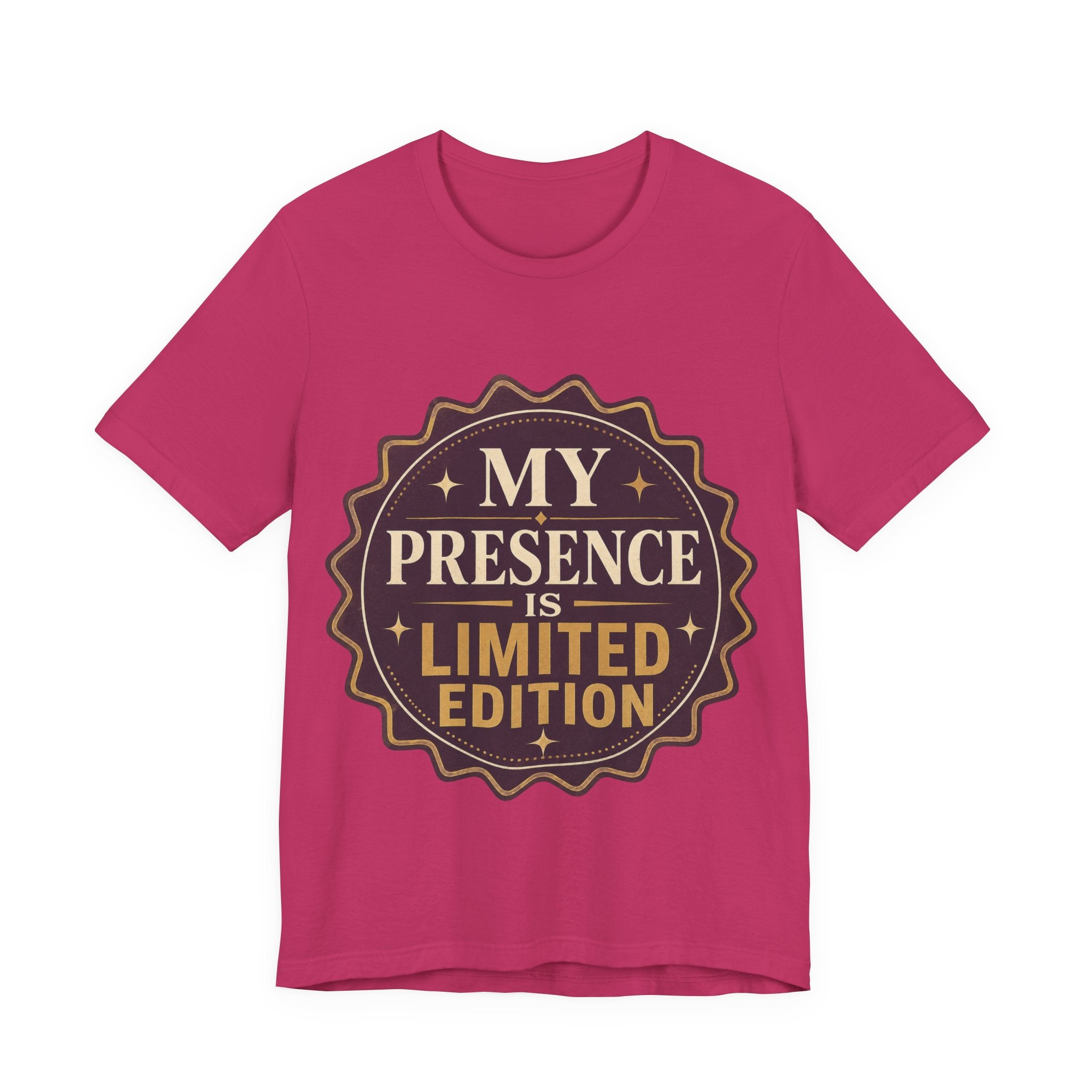 My Presence Is Limited Edition Unisex T-Shirt