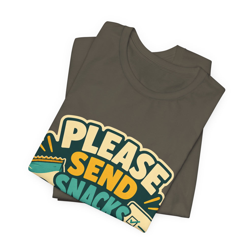 Please Send Snacks Not Tasks Unisex T-Shirt