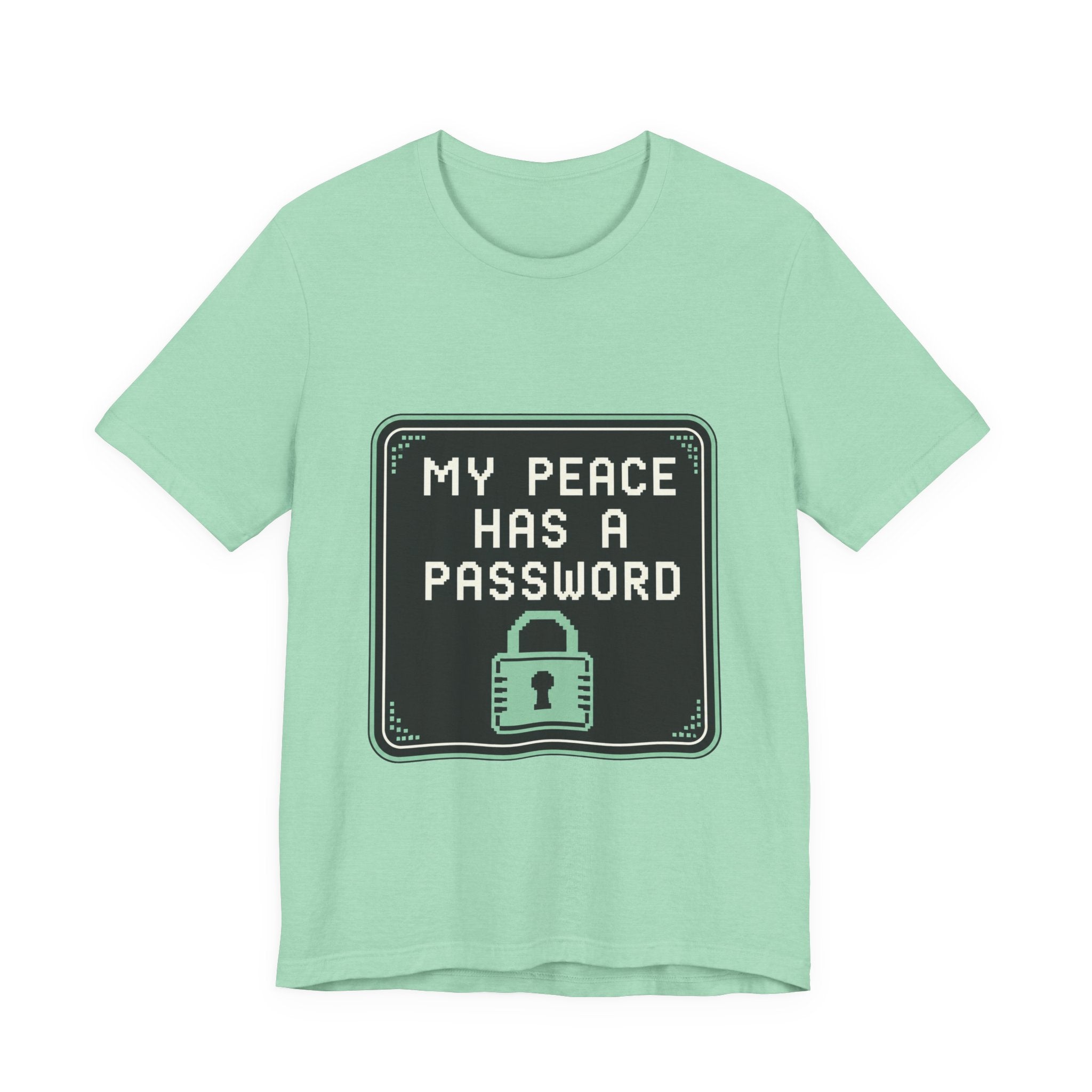 My Peace Has A Password Unisex T-Shirt