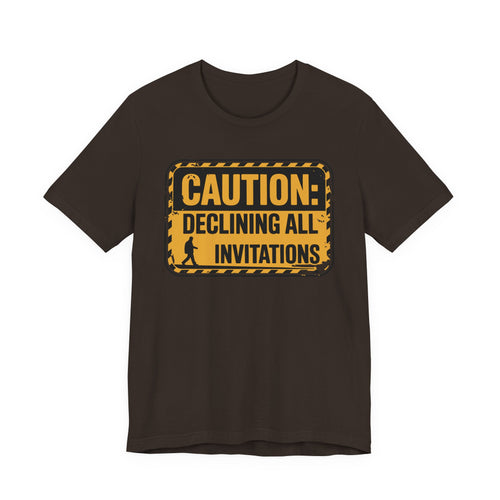 Caution Declining All Invitations Unisex T-Shirt