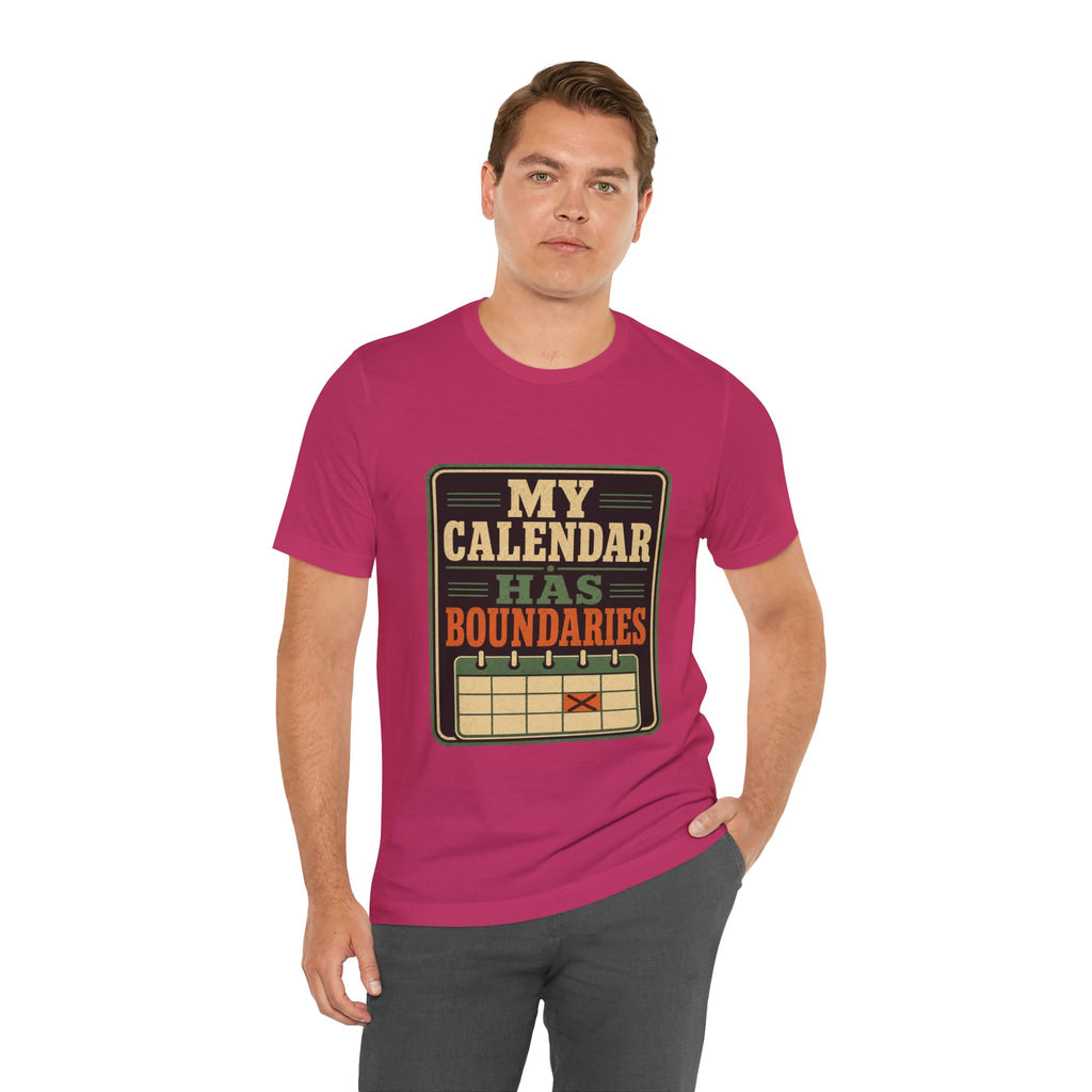 My Calendar Has Boundaries Unisex T-Shirt