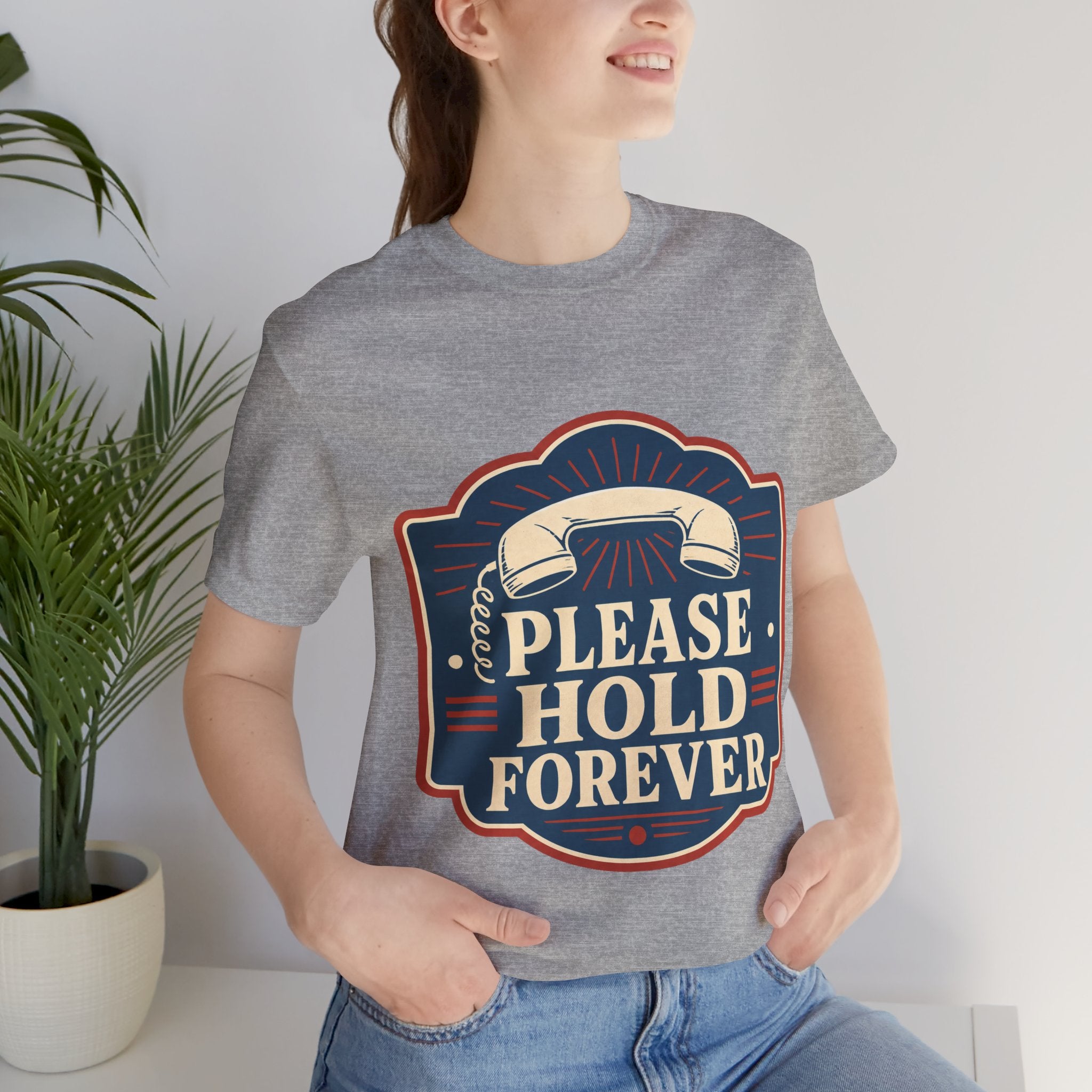 Please Hold Forever Unisex T-Shirt