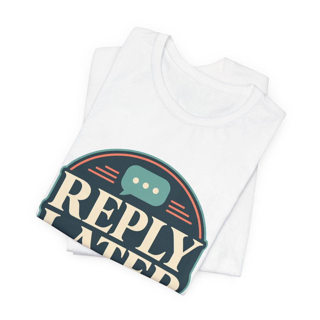 Reply Later Lifestyle Unisex T-Shirt